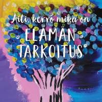 Äiti, kerro mikä on elämän tarkoitus